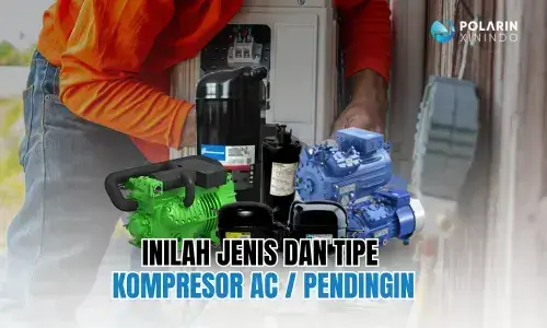 Banner of Inilah Jenis dan Tipe Kompresor AC / Pendingin