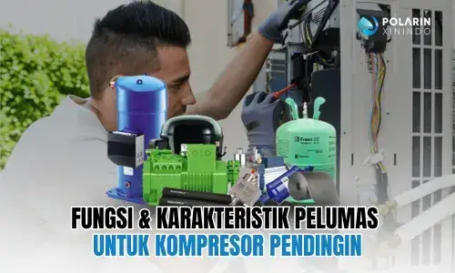 Banner of Fungsi & Karakteristik Pelumas untuk Kompresor Pendingin
