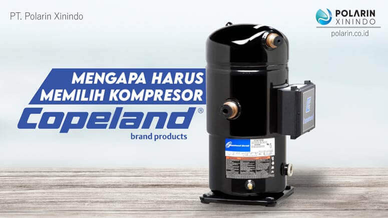Banner of Mengapa Kompresor Copeland Banyak yang Pakai? Ini Faktornya!