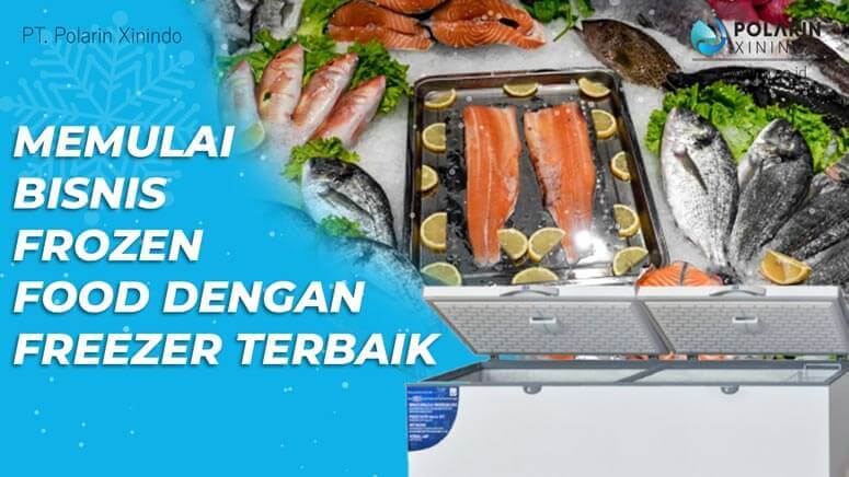 Banner of Memulai Bisnis Frozen Food dengan Freezer Terbaik