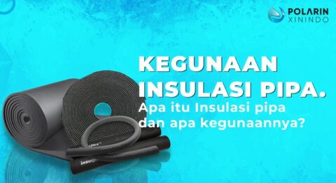 Apa Itu Insulasi Pipa dan Apa Kegunaannya