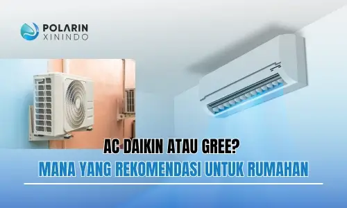 Banner of Daikin Atau Gree? Mana yang Rekomendasi Untuk Rumahan