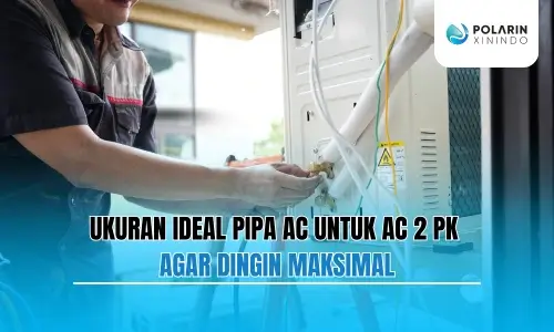 Banner of Ukuran Ideal Pipa AC untuk AC 2 PK agar Dingin Maksimal