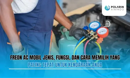 Banner of Freon AC Mobil Jenis, Fungsi, dan Cara Memilih yang Paling Tepat untuk Kendaraan Anda