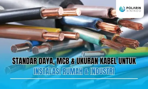 Banner of Standar Daya, MCB & Ukuran Kabel untuk Instalasi Rumah & Industri