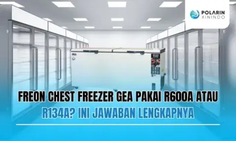 Freon Chest Freezer GEA Pakai R600a atau R134a Ini Jawabannya