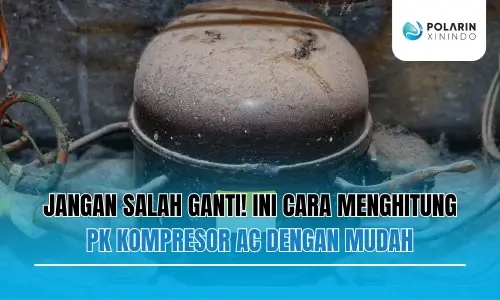 Banner of Jangan Salah Ganti! Ini Cara Menghitung PK Kompresor AC dengan Mudah