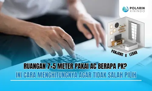 Banner of Ruangan 7×5 Meter Pakai AC Berapa PK? Ini Cara Menghitungnya Agar Tidak Salah Pilih