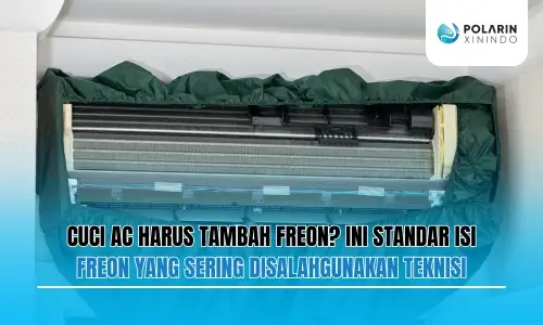 Banner of Cuci AC Harus Tambah Freon? Ini Standar Isi Freon yang Sering Disalahgunakan Teknisi