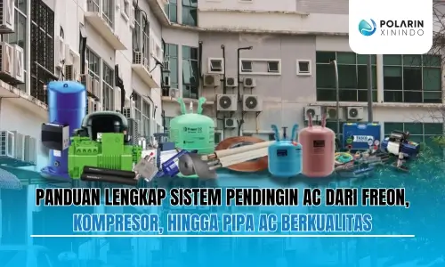 Banner of Panduan Lengkap Sistem Pendingin AC Dari Freon, Kompresor, Hingga Pipa AC Berkualitas