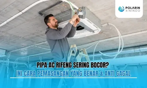 Banner of Pipa AC Rifeng Sering Bocor? Ini Cara Pemasangan yang Benar & Anti Gagal