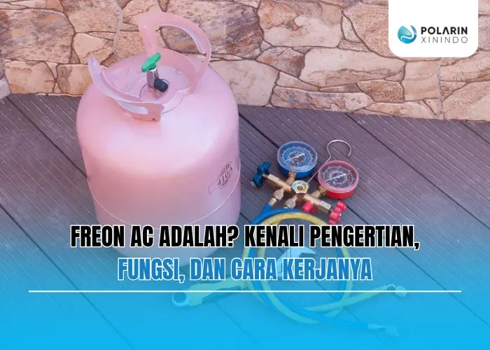 Banner of Freon AC Adalah? Kenali Pengertian, Fungsi, dan Cara Kerjanya pada Sistem Pendingin