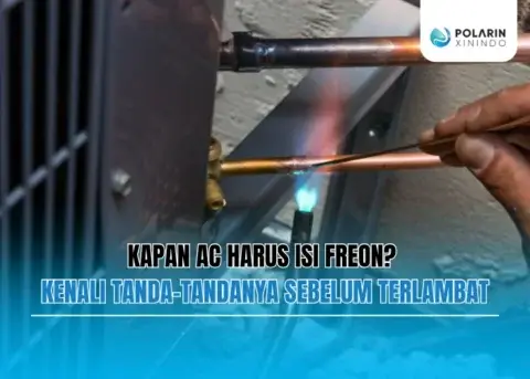 Kapan AC Harus Isi Freon Kenali Tanda-Tandanya Sebelum Terlambat