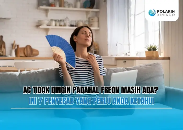 Banner of AC Tidak Dingin Padahal Freon Masih Ada? Ini 7 Penyebab yang Perlu Anda Ketahui