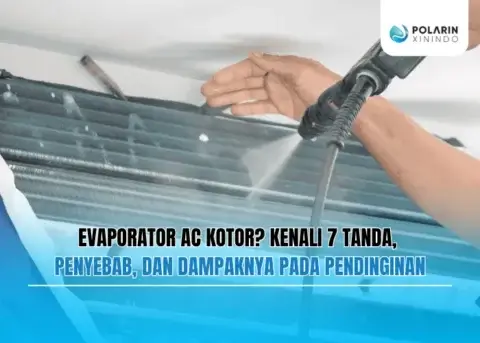 Evaporator AC Kotor Kenali 7 Tanda, Penyebab, dan Dampaknya pada Pendinginan