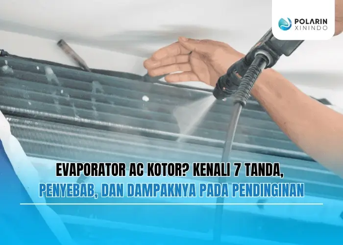 Banner of Evaporator AC Kotor? Kenali 7 Tanda, Penyebab, dan Dampaknya pada Pendinginan