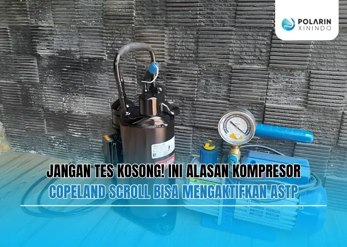Banner of Jangan Tes Kosong! Ini Alasan Kompresor Copeland Scroll Bisa Mengaktifkan ASTP