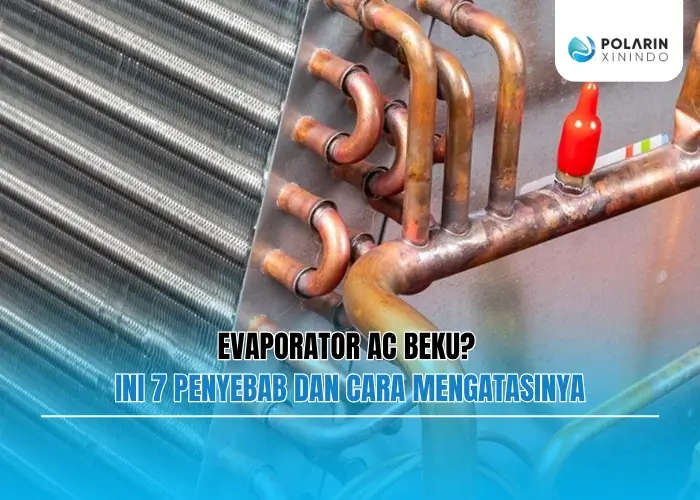 Banner of Evaporator AC Beku? Ini 7 Penyebab dan Cara Mengatasinya
