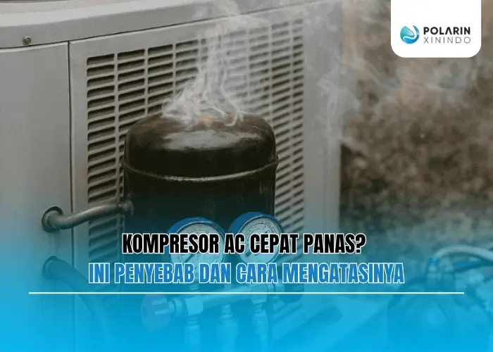 Banner of Kompresor AC Cepat Panas? Ini Penyebab dan Cara Mengatasinya
