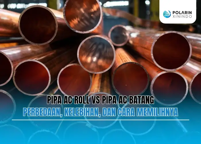 Banner of Pipa AC Roll vs Pipa AC Batang | Perbedaan, Kelebihan, dan Cara Memilihnya